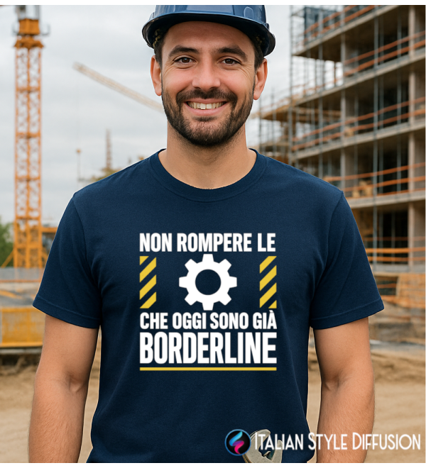 Maglietta divertente – Non rompere le palle che oggi sono già borderline