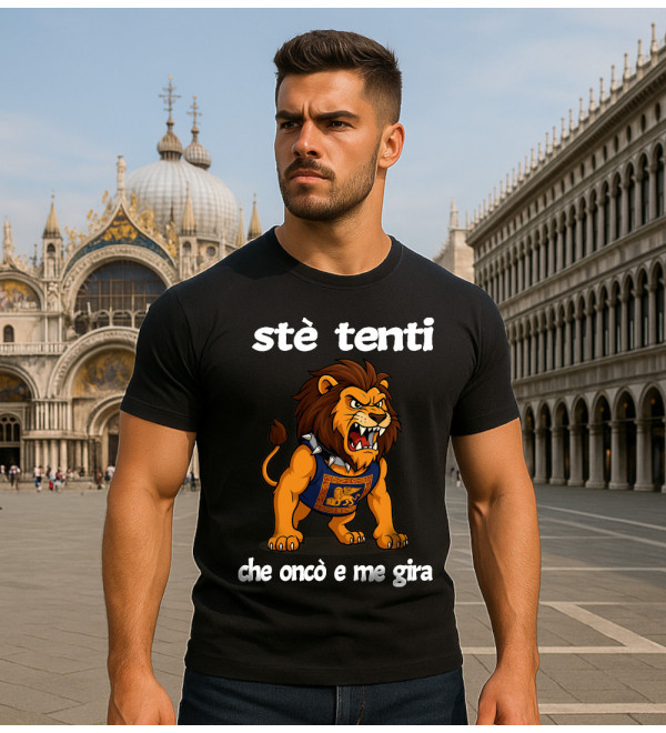 maglietta dialetto veneto Stè tenti che oncò e me gira orgoglio veneto