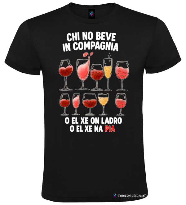 Maglietta Chi no beve in compagnia O el xe on ladro o el xe na pia Veneto colore nero