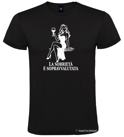 Maglietta La sobrietà è sopravvalutata – Divertente Donna – Italian Style Diffusion® nero