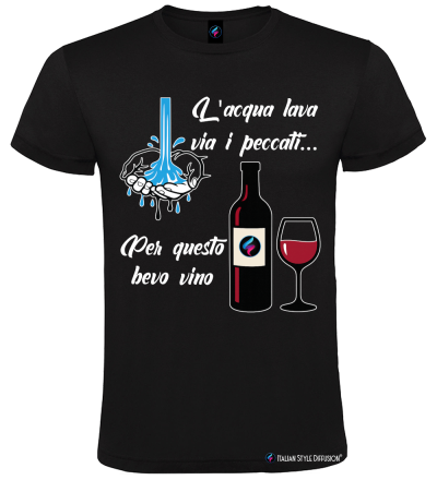 Maglietta L’acqua lava via i peccati per questo bevo vino – Divertente – Italian Style Diffusion® nero