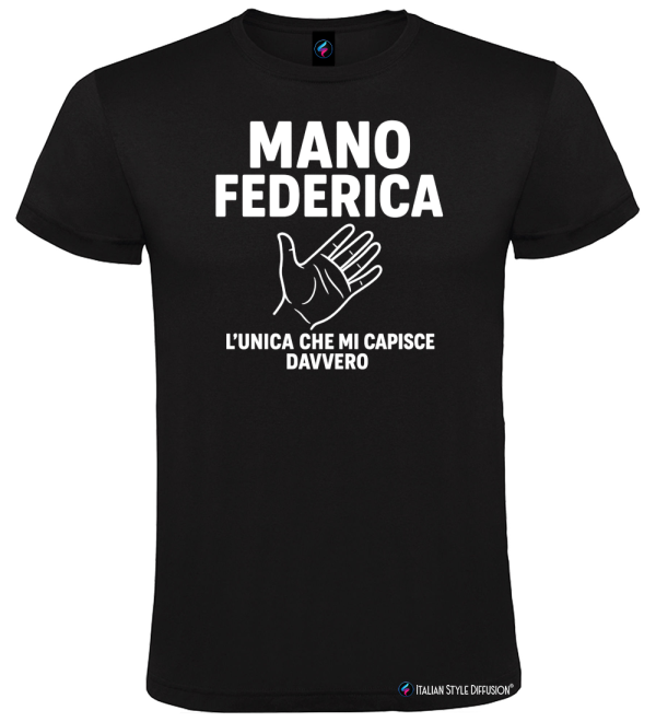 Maglietta Mano Federica – L’unica che mi capisce davvero – Italian Style Diffusion® nero