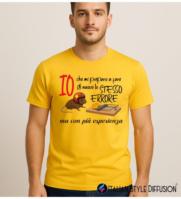 Maglietta Io che mi preparo a fare di nuovo lo stesso errore ma con più esperienza – Italian Style Diffusion®