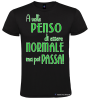 Maglietta divertente – A volte penso di essere normale ma poi passa – Tshirt uomo/donna – Italian Style Diffusion® nero