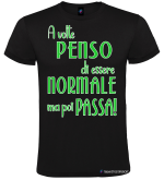 Maglietta divertente – A volte penso di essere normale ma poi passa – Tshirt uomo/donna – Italian Style Diffusion® nero