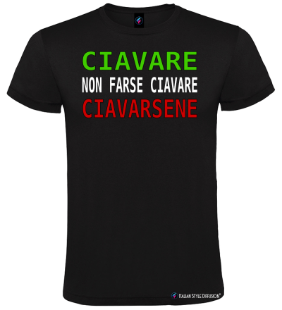 Maglietta Veneta – CIAVARE • NON FARSE CIAVARE • CIAVARSENE – Italian Style Diffusion® nero