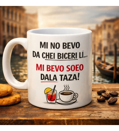 Tazza divertente colazione in dialetto veneto – “Mi no bevo… Mi bevo soeo dala taza!”