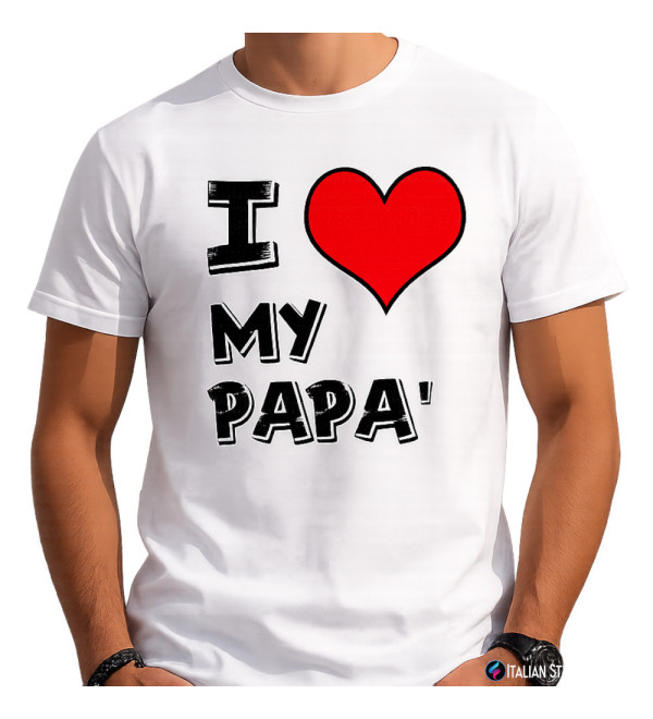 T-shirt “I love My Papà” – Maglietta Festa del Papà con Stampa Personalizzata
