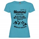 T-shirt personalizzata con scritta tutte le mamme nascono uguali ma solo le migliori amano la montagna colore turchese