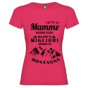 T-shirt personalizzata con scritta tutte le mamme nascono uguali ma solo le migliori amano la montagna colore rosa fucsia
