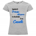 T-shirt personalizzata con scritta tenetevi il principe azzurro io mi prendo il suo cavallo colore grigio